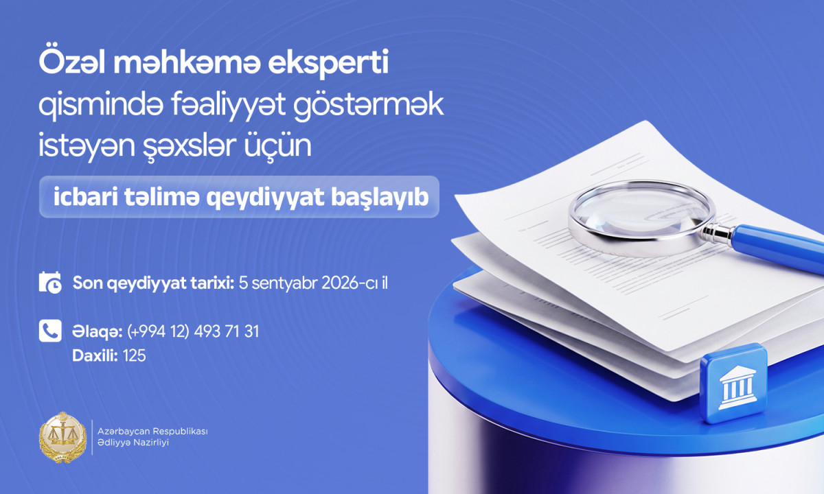 Özəl məhkəmə eksperti qismində fəaliyyət göstərmək istəyən şəxslər üçün icbari təlimə qeydiyyat başlayıb Özəl məhkəmə eksperti qismində fəaliyyət göstərmək istəyən şəxslər üçün icbari təlimə qeydiyyat başlayıb